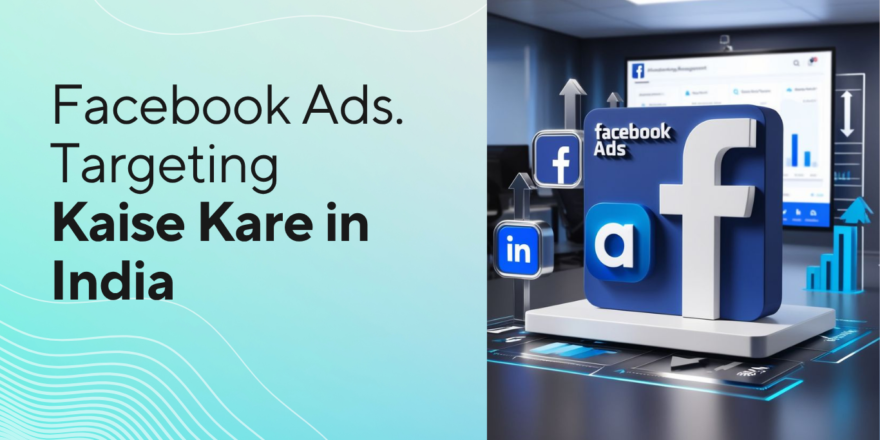Facebook Ads Targeting Kaise Kare in India